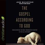 Gospel According to God, John MacArthur