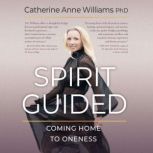 Spirit Guided, Catherine Anne Williams PhD