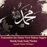 Terjemahan Juz Amma Versi Bahasa Inggris Untuk Anak Anak Muslim, Jannah Firdaus Mediapro