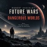 Robert Sheckley Future Wars and Dang..., Robert Sheckley