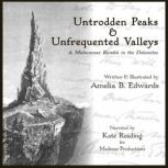 Untrodden Peaks and Unfrequented Vall..., Amelia B. Edwards