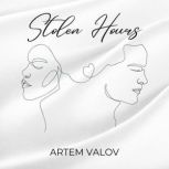 Stolen Hours, Artem Valov