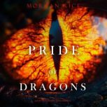 Pride of Dragons Age of the Sorcerer..., Morgan Rice