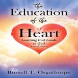 The Education of the Heart, Russell T. Osguthorpe