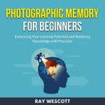 Photographic Memory for Beginners, Paul Wescott