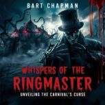 Whispers of the Ringmaster, Bart Chapman