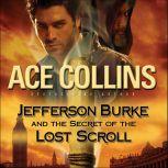 Jefferson Burke and the Secret of the Lost Scroll, Ace Collins