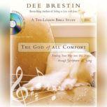 The God of All Comfort Finding Your Way into His Arms, Dee Brestin