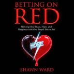 Betting On Red, Shawn Ward