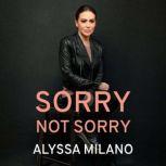 Sorry Not Sorry, Alyssa Milano