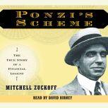 Ponzi's Scheme The True Story of a Financial Legend, Mitchell Zuckoff