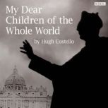 My Dear Children Of The Whole World, Hugh Costello