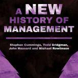 A New History of Management, Todd Bridgman
