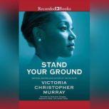 Stand Your Ground, Victoria Christopher Murray