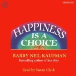 Happiness Is a Choice, Barry Kaufman