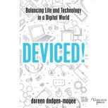 Deviced! Balancing Life and Technology in a Digital World, Doreen Dodgen-Magee