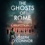 The Ghosts of Rome, Joseph OConnor