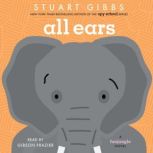All Ears, Stuart Gibbs