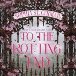 To the Rotting End, Sophia St. Germain