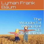 The Wonderful Wizard of Oz Annotated..., Lyman Frank Baum