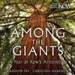Among the Giants, Kew Gardens