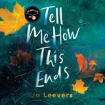 Tell Me How This Ends, Jo Leevers