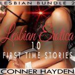 Lesbian Erotica  10 First Time Stori..., Conner Hayden