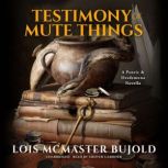 Testimony of Mute Things, Lois McMaster Bujold