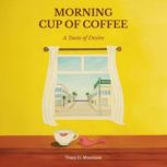 Morning Cup of Coffee, Tracy D. Morrison