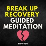 Break Up Recovery Guided Meditation, Harmooni