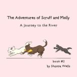 The Adventures of Scruff and Molly B..., Shonna Wells