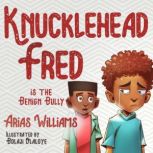 Knucklehead Fred is the Benign Bully, Arias Williams