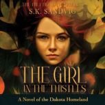 The Girl in the Thistles A Novel of ..., S.K. Sandvig