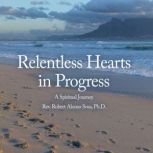 Relentless Hearts in Progress, Robert AlonsoSosa
