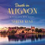 Death in Avignon A Penelope Kite Novel, Serena Kent
