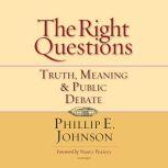 The Right Questions, Phillip E. Johnson