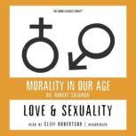 Love and Sexuality, Dr. Robert Solomon