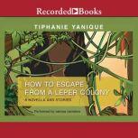 How to Escape from a Leper Colony, Tiphanie Yanique