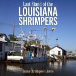 Last Stand of the Louisiana Shrimpers..., Emma Christopher Lirette