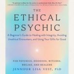 The Ethical Psychic, Jennifer Lisa Vest, PhD