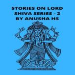 Stories on lord Shiva series  2, Anusha HS
