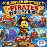 Pirates Stole My Booty A Bugville Jr..., R. Stanek