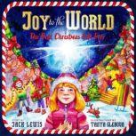 Joy to the World The Best Christmas Gift Ever, Jack Lewis