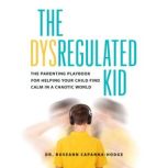 The Dysregulated Kid, Dr. Dr. Roseann CapannaHodge