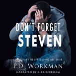 Dont Forget Steven, P.D. Workman