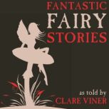 Fantastic Fairy Stories, Clare Viner