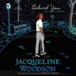Behind You, Jacqueline Woodson