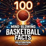 100 MindBlowing Basketball Facts, Felix Grayson
