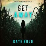 Get Away A Heather King Suspense Thr..., Kate Bold