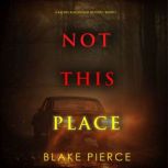 Not This Place A Rachel Blackwood Su..., Blake Pierce